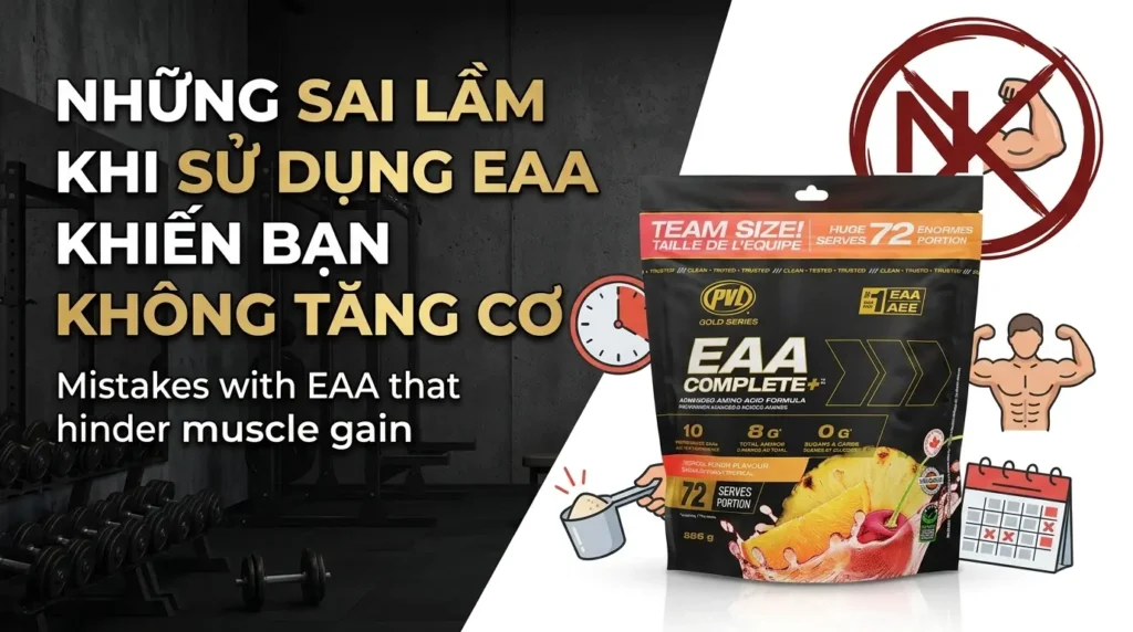 Những Sai Lầm Khi Sử Dụng EAA Khiến Bạn Không Tăng Cơ