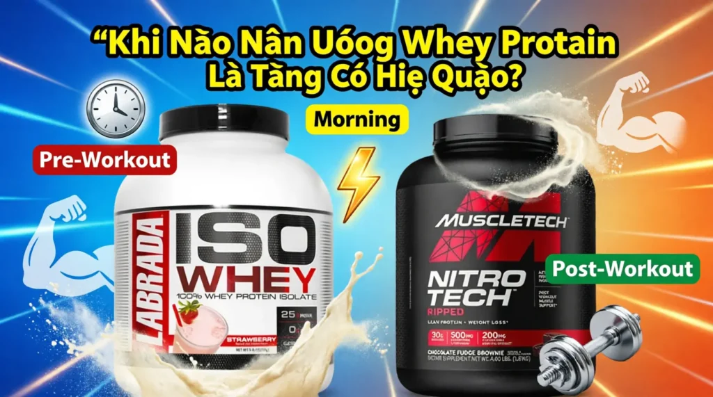 Khi nào nên uống Whey Protein để tăng cơ hiệu quả?