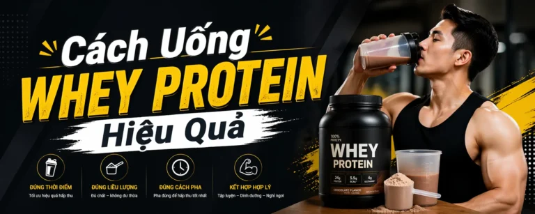 Cách Uống Whey Protein Hiệu Quả Đúng Chuẩn