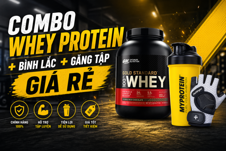 Combo Whey Protein + Bình Lắc + Găng Tập Giá Rẻ Cho Người Mới