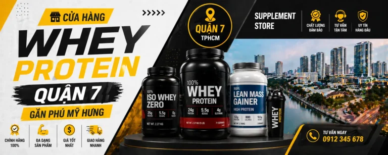 Cửa Hàng Whey Protein Quận 7 Gần Phú Mỹ Hưng?