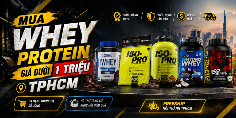 Mua Whey Protein Giá Dưới 1 Triệu TPHCM?