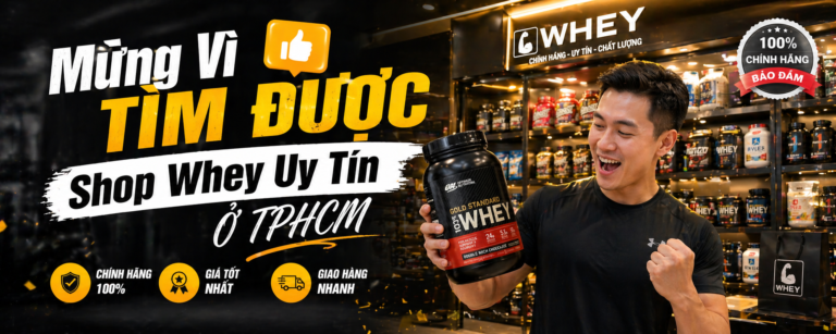 Mừng Vì Tìm Được Shop Whey Uy Tín Ở TPHCM