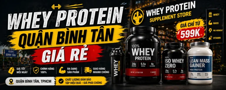 Whey Protein Quận Bình Tân Giá Rẻ?