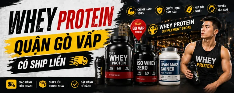 Whey Protein Quận Gò Vấp Có Ship Liền?