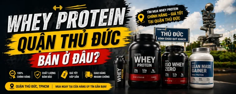 Whey Protein Quận Thủ Đức Bán Ở Đâu?