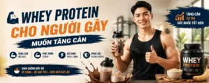 Whey Protein cho người gầy muốn tăng cân – hướng dẫn chọn Whey phù hợp giúp tăng cơ, cải thiện cân nặng và hỗ trợ phục hồi hiệu quả.