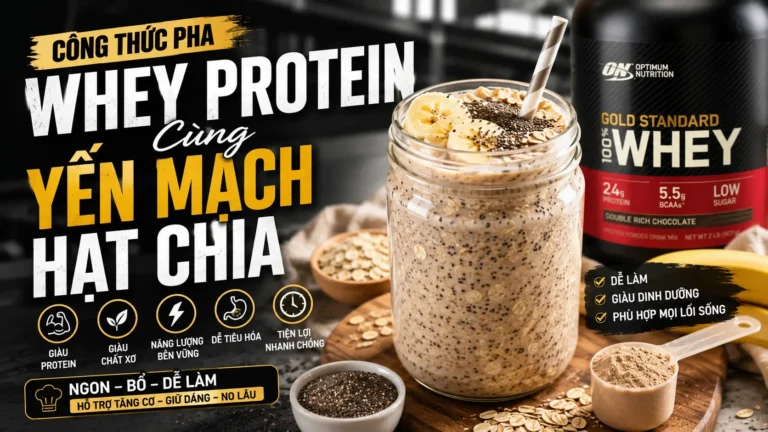 Công Thức Pha Whey Protein Cùng Yến Mạch Hạt Chia