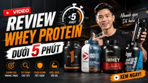 Video Review Whey Protein Dưới 5 Phút