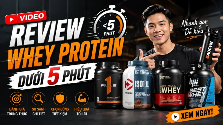 Video Review Whey Protein Dưới 5 Phút